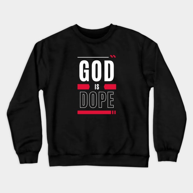 God Is Dope | Christian Typography Crewneck Sweatshirt by All Things Gospel